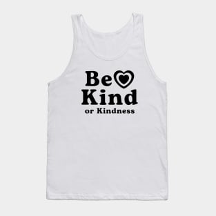 Be Kind or Kindness positive quote with heart Tank Top
